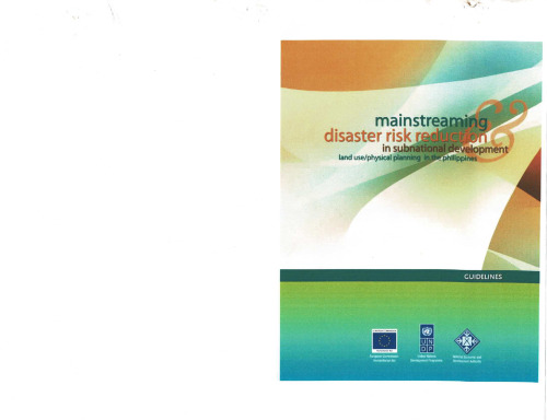 Mainstreaming Disaster Risk Reduction in Subnational Development and Land Use/Physical Planning in the Philippines