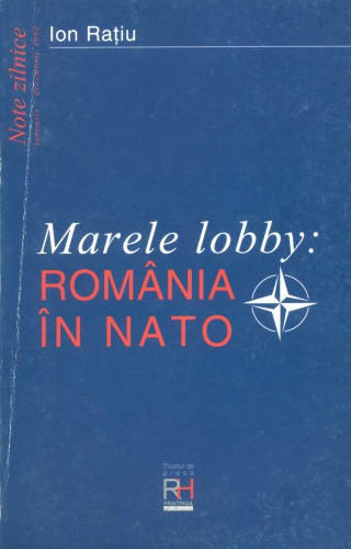 Marele lobby: România în NATO. Note zilnice: ianuarie - decembrie 1994