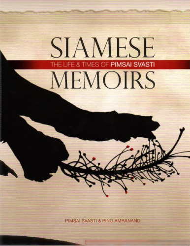 Siamese Memoirs. The Life and Times of Pimsai Svasti