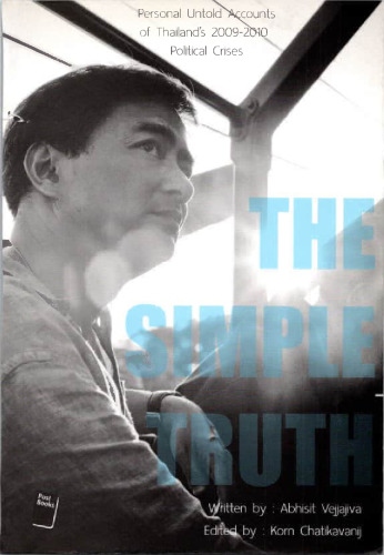 The Simple Truth. Personal Untold Accounts of Thailands 2009-2010 Political Crises