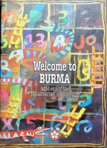 Welcome to Burma and enjoy the totalitarian experience