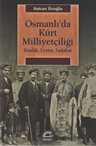 Osmanlı'da Kürt Milliyetçiliği: Kimlik, Evrim, Sadakat
