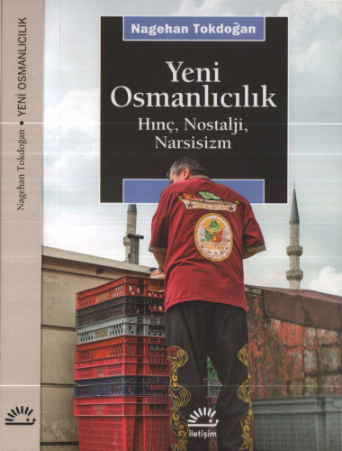 Yeni Osmanlıcılık: Hınç, Nostalji, Narsisizm