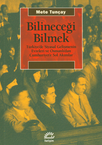 Bilineceği Bilmek: Türkiye'de Siyasal Gelişmenin Evreleri ve Osmanlı'dan Cumhuriyet'e Sol Akımlar
