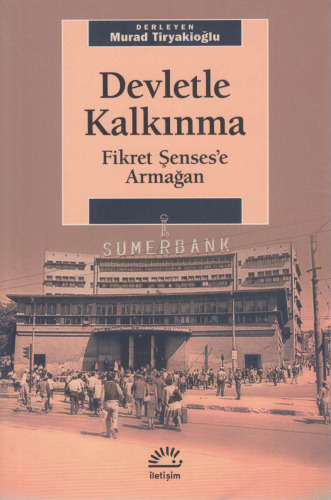 Devletle Kalkınma: Fikret Şenses'e Armağan