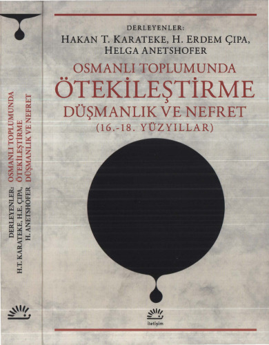 Osmanlı Toplumunda Ötekileştirme Düşmanlık ve Nefret (16.-18. Yüzyıllar)