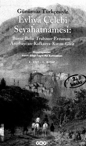 Günümüz Türkçesi ile Seyahatname 2.Cilt 1. Kitap: Bursa, Bolu, Trabzon, Erzurum, Azerbaycan, Kafkasya, Kırım, Girit