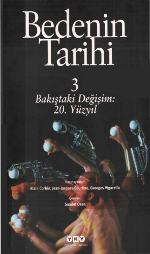 Bedenin Tarihi : Bakıştaki Değişim, 20. Yüzyıl [, 1 ed.] 978975082615, 9789750814228