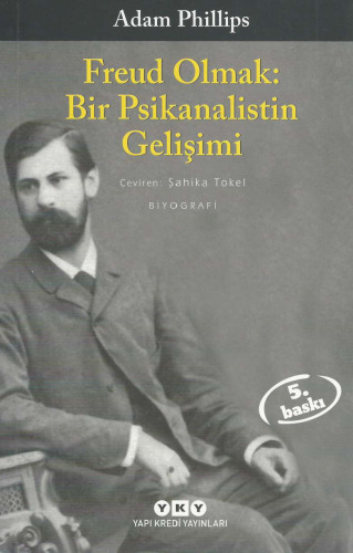 Freud Olmak: Bir Psikanalistin Gelişimi