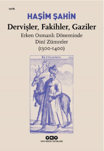 Dervişler, Fakihler, Gaziler: Erken Osmanlı Döneminde Dini Zümreler (1300-1400)