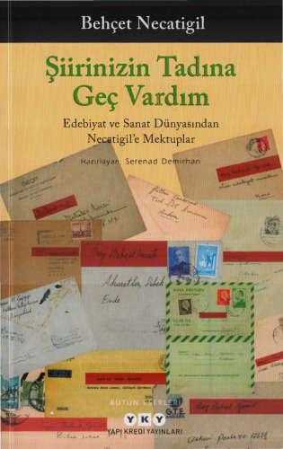 Şiirinizin Tadına Geç Vardım: Edebiyat ve Sanat Dünyasından Necatigil'e Mektuplar