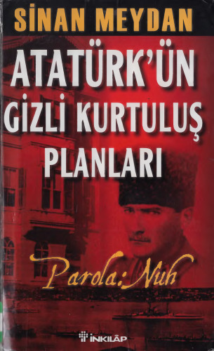 Atatürk'ün Gizli Kurtuluş Planları Parola: Nuh