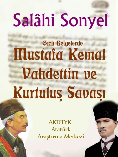 Gizli Belgelerde Mustafa Kemal, Vahdettin ve Kurtuluş Savaşı