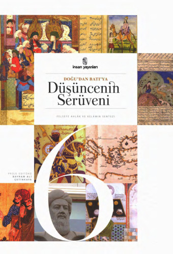 Doğu'dan Batı'ya Düşüncenin Serüveni - Cilt VI: Felsefe Ahlâk ve Kelâmın Sentezi