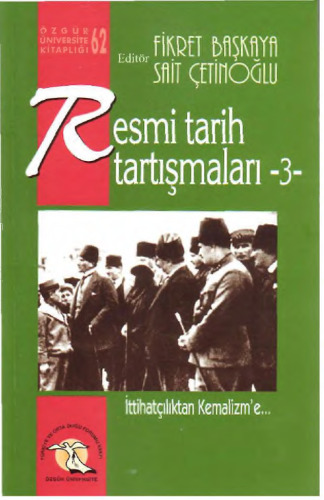 Resmi Tarih Tartışmaları 3: İttihatçılıktan Kemalizm'e