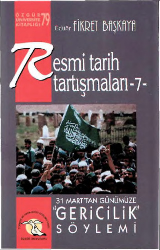 Resmi Tarih Tartışmaları 7: 31 Marttan Günümüze Gericilik Söylemi