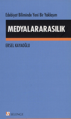 Edebiyat Biliminde Yeni Bir Yaklaşım Medyalararasılık