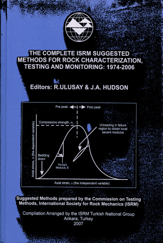 THE COMPLETE ISRM SUGGESTED METHODS FOR ROCK CHARACTERIZATION, TESTING AND MONITORING: 1974-2006