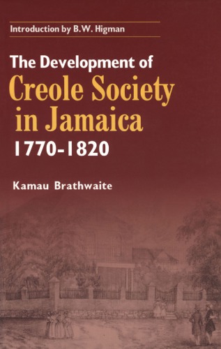 The Development of Creole Society in Jamaica 1770-1820