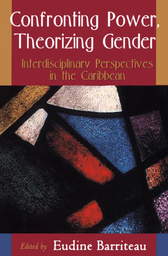 Confronting Power, Theorizing Gender: Interdisciplinary Perspectives in the Caribbean