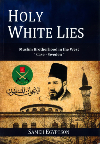 Holy White Lies: Muslim Brotherhood in the West: "Case Sweden"