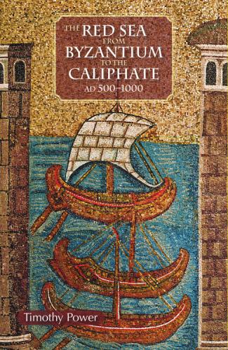The Red Sea from Byzantium to the Caliphate: AD 500-1000