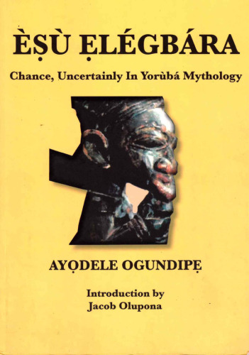 Esu Elegbara: Chance, Uncertainly in Yoruba Mythology