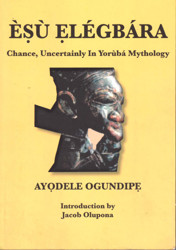 Esu Elegbara: Chance, Uncertainly in Yoruba Mythology
