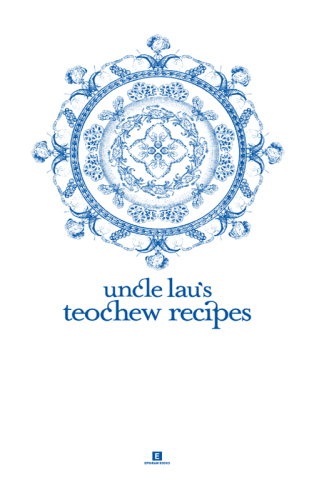 Uncle Lau's Teochew Recipes