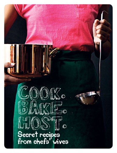 COOK. BAKE. HOST.: secret recipes from chefs' wives