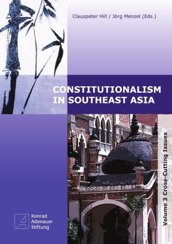 Constitutionalism in Southeast Asia. Volume 3. Cross-Cutting Issues