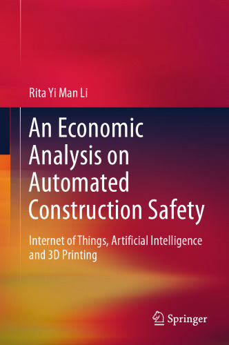An economic analysis on automated construction safety : Internet of Things, artificial intelligence and 3D printing