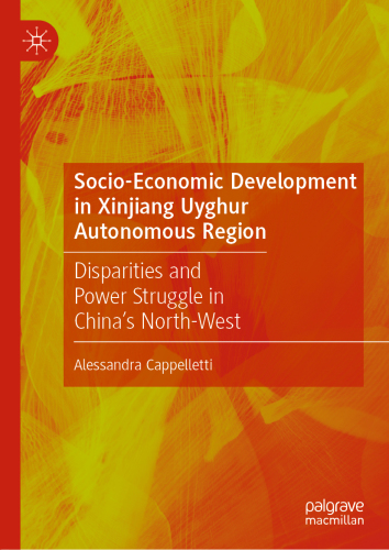 Socio-Economic Development in Xinjiang Uyghur Autonomous Region: Disparities and Power Struggle in China’s North-West