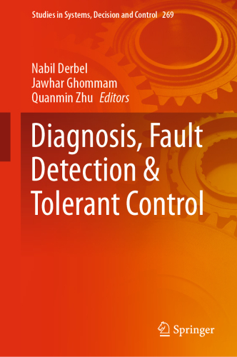 Diagnosis, Fault Detection & Tolerant Control (Studies in Systems, Decision and Control Book 269)