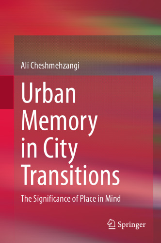 Urban Memory in City Transitions: The Significance of Place in Mind