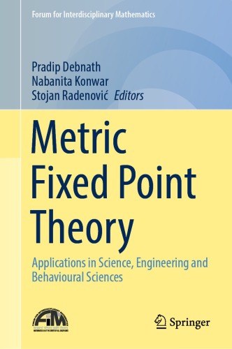 Metric Fixed Point Theory : Applications in Science, Engineering and Behavioural Sciences