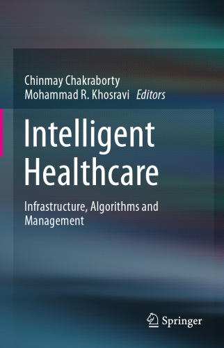 Intelligent Healthcare: Infrastructure, Algorithms and Management