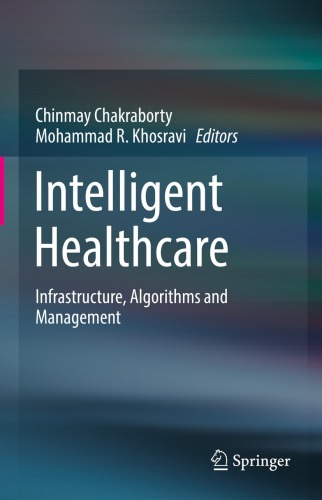 Intelligent Healthcare: Infrastructure, Algorithms and Management