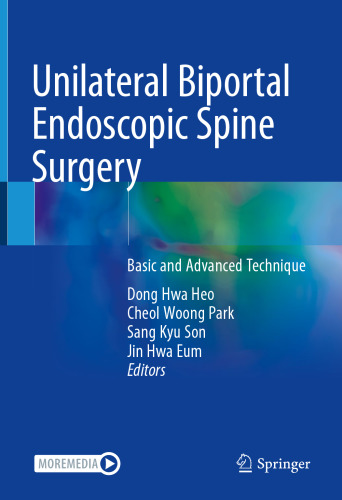 Unilateral Biportal Endoscopic Spine Surgery: Basic and Advanced Technique