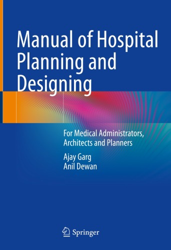 Manual of Hospital Planning and Designing; For Medical Administrators, Architects and Planners