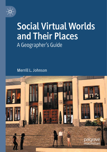 Social Virtual Worlds and Their Places: A Geographer’s Guide