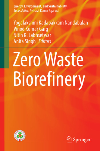 Zero Waste Biorefinery (Energy, Environment, and Sustainability)