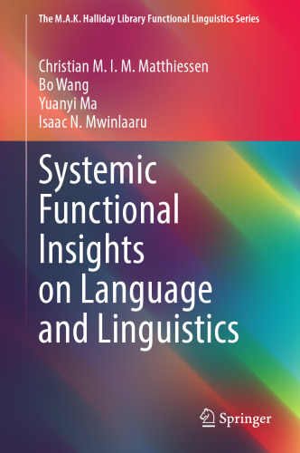 Systemic Functional Insights on Language and Linguistics (The M.A.K. Halliday Library Functional Linguistics Series)