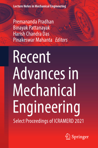 Recent Advances in Mechanical Engineering: Select Proceedings of ICRAMERD 2021 (Lecture Notes in Mechanical Engineering)