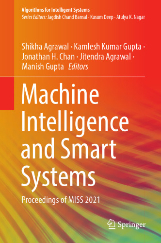 Machine Intelligence and Smart Systems: Proceedings of MISS 2021