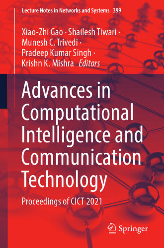 Advances in Computational Intelligence and Communication Technology: Proceedings of CICT 2021 (Lecture Notes in Networks and Systems, 399)