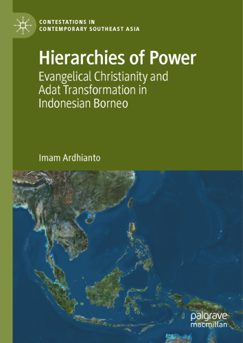 Hierarchies of Power: Evangelical Christianity and Adat Transformation in Indonesian Borneo