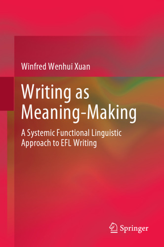 Writing as Meaning-Making: A Systemic Functional Linguistic Approach to EFL Writing