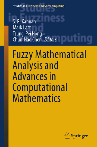 Fuzzy Mathematical Analysis and Advances in Computational Mathematics (Studies in Fuzziness and Soft Computing, 419)