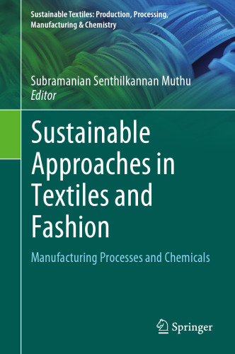 Sustainable Approaches in Textiles and Fashion: Manufacturing Processes and Chemicals (Sustainable Textiles: Production, Processing, Manufacturing & Chemistry)